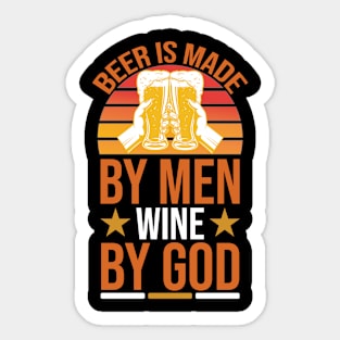 Beer Is Made By Men Wine By God T Shirt For Women Men Sticker